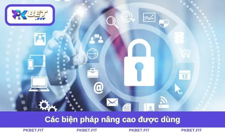 Các biện pháp nâng cao được dùng