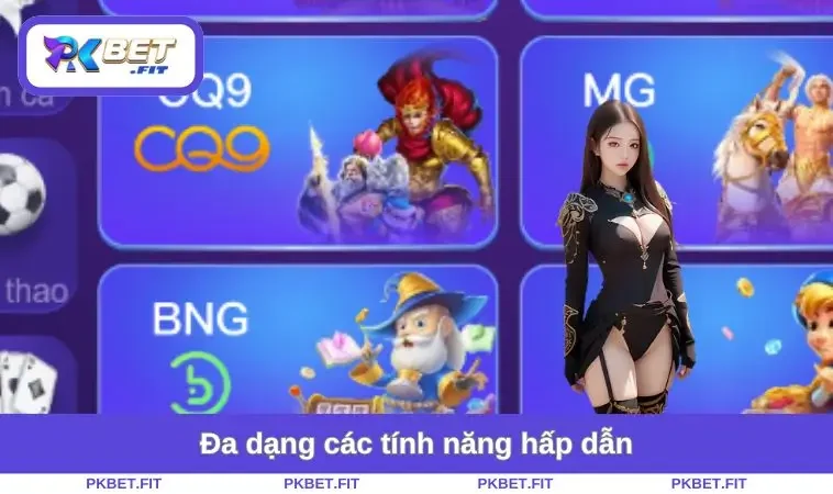 Đa dạng các tính năng hấp dẫn
