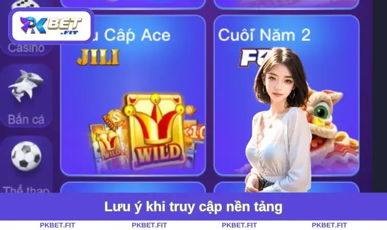 Lưu ý khi truy cập nền tảng
